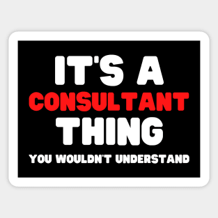 It's A Consultant Thing You Wouldn't Understand Sticker